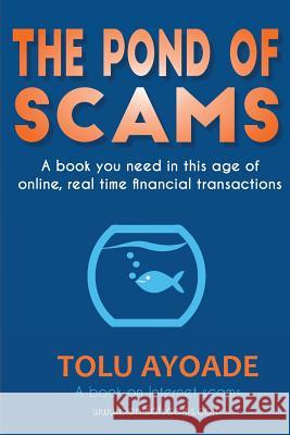 Pond of Scams Tolu Ayoade 9781532985805 Createspace Independent Publishing Platform