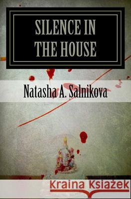 Silence in the house Salnikova, Natasha a. 9781532986475 Createspace Independent Publishing Platform