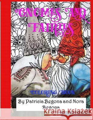 Gnomes and Fairies: Coloring Book Patricia Begona Nora Begona 9781532986918 Createspace Independent Publishing Platform