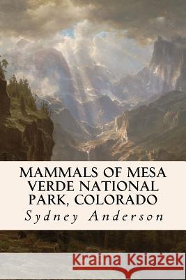 Mammals of Mesa Verde National Park, Colorado Sydney Anderson 9781532987540 Createspace Independent Publishing Platform