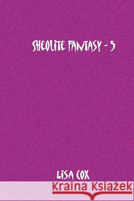 Sheolite Fantasy - 5 Lisa Cox 9781532987830 Createspace Independent Publishing Platform