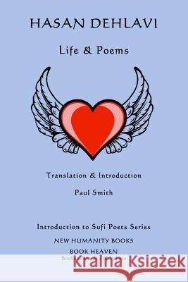 Hasan Dehlavi: Life & Poems Hasan Dehlavi Paul Smith 9781532988028 Createspace Independent Publishing Platform