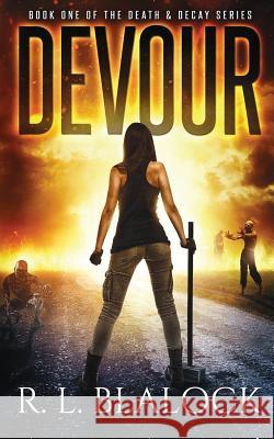 Devour R. L. Blalock 9781532988509 Createspace Independent Publishing Platform