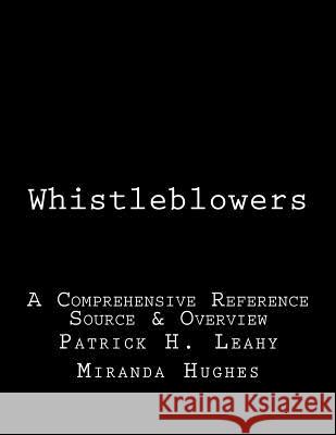 Whistleblowers: A Comprehensive Reference Source & Overview Patrick H. Leahy Miranda Hughes 9781532989162 Createspace Independent Publishing Platform