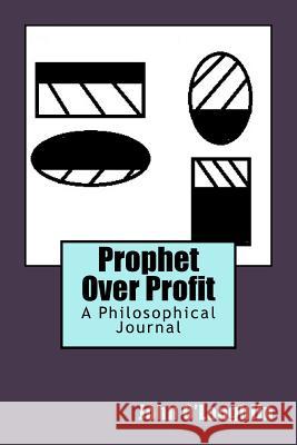 Prophet Over Profit: A Philosophical Journal John O'Loughlin 9781532991844 Createspace Independent Publishing Platform