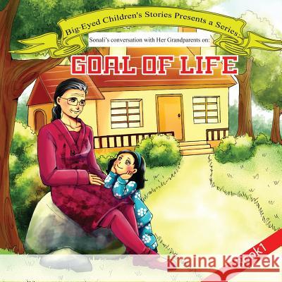 Sonali's conversation with Grandparents Book 1: Goal of Life: Goal of Life Patel, Rajnikant B. 9781532993442