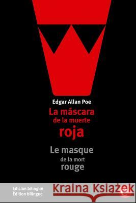 La máscara de la muerte roja/Le masque de la mort rouge: Edición bilingüe/Édition bilingue Poe, Edgar Allan 9781532993961