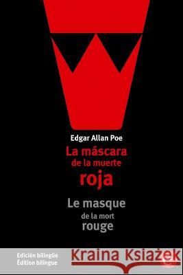 La máscara de la muerte roja/Le masque de la mort rouge: Edición bilingüe/Édition bilingue Poe, Edgar Allan 9781532993961 Createspace Independent Publishing Platform