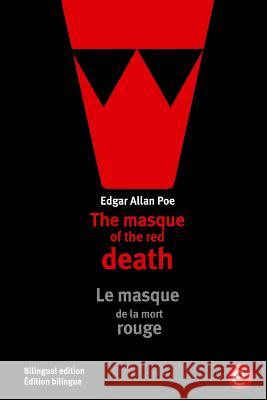 The masque of the red death/Le masque de la mort rouge: Bilingual edition/Édition bilingue Poe, Edgar Allan 9781532994111 Createspace Independent Publishing Platform