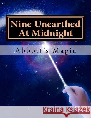 Nine Unearthed At Midnight: Spooky Magic Stunts For Kids Kleiber, Charles 9781532995088 Createspace Independent Publishing Platform