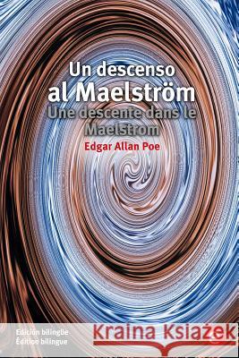 Un descenso al Maelström/Une descente dans le Maelstrom: Edición bilingüe/Édition bilingue Poe, Edgar Allan 9781532995972 Createspace Independent Publishing Platform