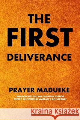 The First Deliverance MR Prayer M. Madueke 9781532996009 Createspace Independent Publishing Platform