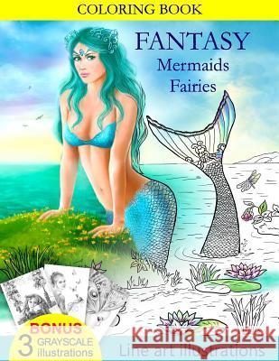 COLORING BOOK Fantasy Mermaids & Fairies: Amazing coloring book for all ages. Lazareva, Alena 9781532998508 Createspace Independent Publishing Platform