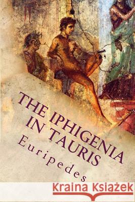 The Iphigenia in Tauris Euripedes 9781533000880