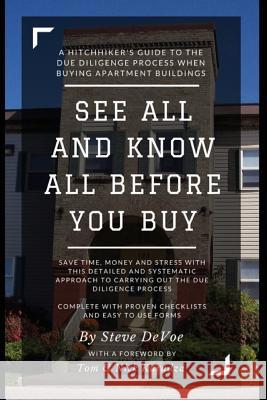 See All and Know All Before You Buy: The Definitive Guide to the Real Estate Due Diligence Process Steve Devoe Corenne Taylor Tom Karadza 9781533000927 Createspace Independent Publishing Platform
