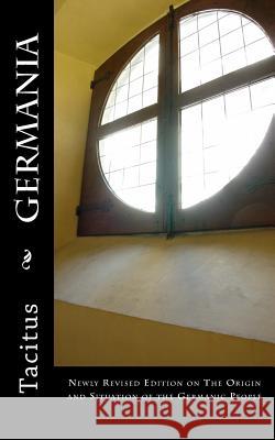 Germania: Newly Revised Edition on The Origin and Situation of the Germanic People Wolf Wickham, Church, Connie, Brodribb 9781533001221 Createspace Independent Publishing Platform