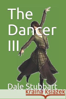 The Dancer III Dale Stubbart 9781533002044 Createspace Independent Publishing Platform