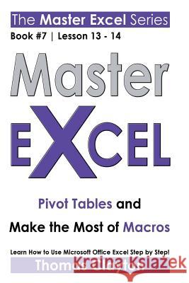 Master Excel: Pivot Tables and Make the Most of Macros Clayton, Thomas 9781533002051 Createspace Independent Publishing Platform