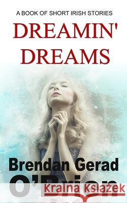 Dreamin' Dreams MR Brendan Gerad O'Brien 9781533002174