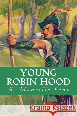 Young Robin Hood G. Manvill Yordi Abreu 9781533002396 Createspace Independent Publishing Platform