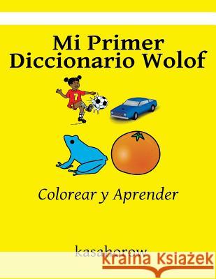 Mi Primer Diccionario Wolof: Colorear y Aprender Kasahorow 9781533002976 Createspace Independent Publishing Platform