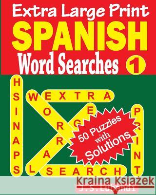 Extra Large Print Spanish Word Searches J. S. Lubandi 9781533004338 Createspace Independent Publishing Platform