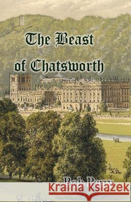 The Beast of Chatsworth Bob Perry 9781533004703 Createspace Independent Publishing Platform