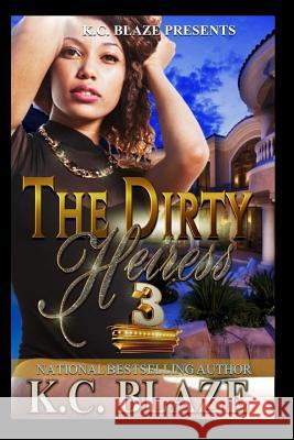 The Dirty Heiress 3: Your Husband My Man 8 K. C. Blaze 9781533006035 Createspace Independent Publishing Platform