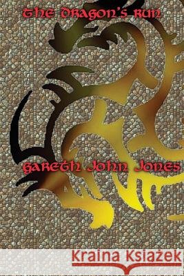 The Dragon's Run Gareth John Jones 9781533007261