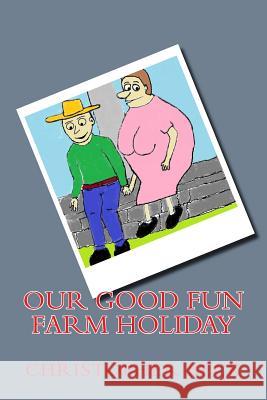 Our Good Fun Farm Holiday MR Christopher Kim Beck 9781533007971