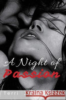 A Night of Passion Terri J. Pedersen 9781533008770 Createspace Independent Publishing Platform