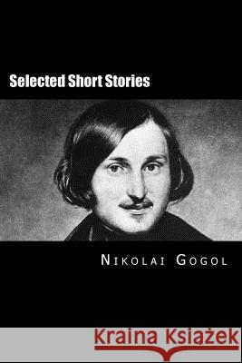 Selected Short Stories: Russian Edition Nikolai Gogol Will Jonson 9781533009838 Createspace Independent Publishing Platform