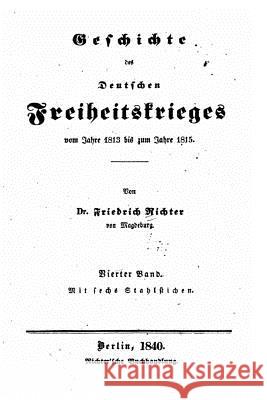 Geschichte des deutschen Freiheitskrieges Richter, Friedrich 9781533010094