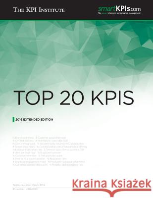 Top 20 KPIs - 2016 Extended Edition Aurel Brudan The Kpi Institute 9781533010728 Createspace Independent Publishing Platform