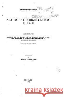 A Study of the Higher Life of Chicago Thomas James Riley 9781533010988 Createspace Independent Publishing Platform