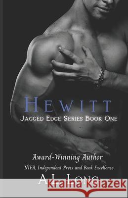Hewitt: Jagged Edge Series #1 A. L. Long 9781533012937 Createspace Independent Publishing Platform