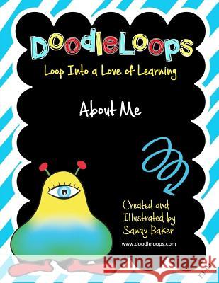 DoodleLoops About Me: Loop Into a Love of Learning (Book 4) Baker, Sandy 9781533015686