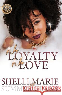 No Loyalty, No Love Shelli Marie Summer Grant 9781533016805