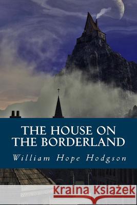 The House on the Borderland William Hop Yordi Abreu 9781533017161 Createspace Independent Publishing Platform