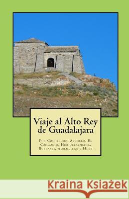 Viaje al Alto Rey de Guadalajara Lopez, Juan Catalina Garcia 9781533017307