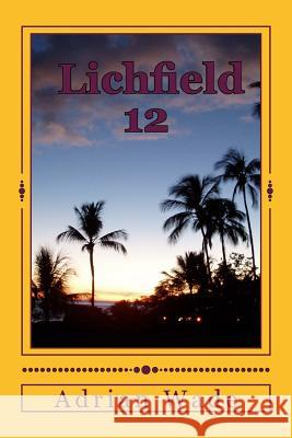 Lichfield 12: A book of short stories and poems Wade, Adrian a. 9781533018564 Createspace Independent Publishing Platform