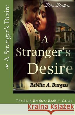 A Stranger's Desire: The Belin Brothers Renita a. Burgess 9781533018724 Createspace Independent Publishing Platform