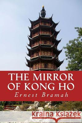 The Mirror of Kong Ho Ernest Bramah Yordi Abreu 9781533019257 Createspace Independent Publishing Platform