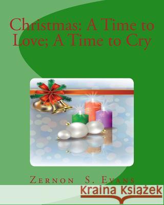 Christmas: A Time to Love;A Time to Cry Evans, Zernon Simes 9781533020178 Createspace Independent Publishing Platform