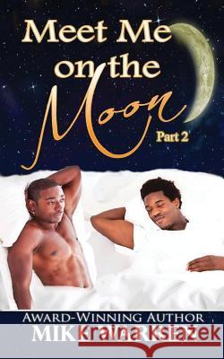 Meet Me On The Moon Pt.2 Warren, Mike 9781533020888 Createspace Independent Publishing Platform