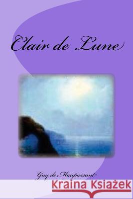 Clair de Lune Guy d Edinson Saguez 9781533021571 Createspace Independent Publishing Platform