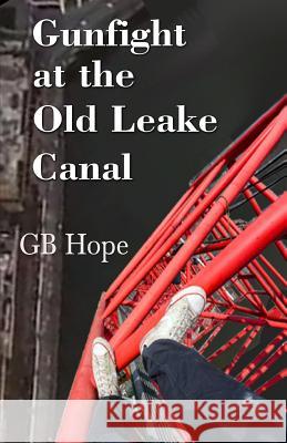 Gunfight At The Old Leake Canal Hope, Gb 9781533021991