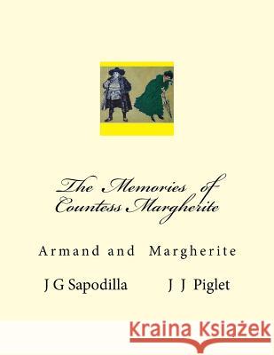 The Memories of Countess Margherite: Armand and Margherite John Gerard Sapodilla J. J. Piglet 9781533022240