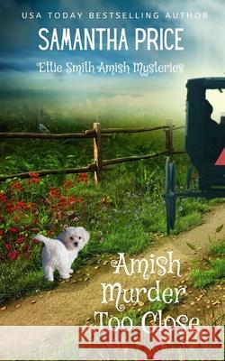 Amish Murder Too Close Samantha Price 9781533022264