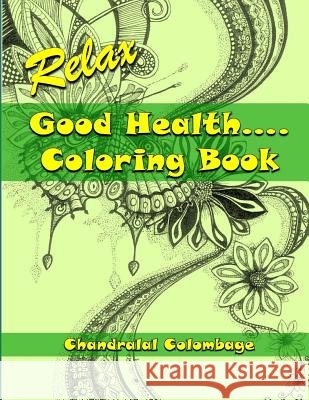 Relax - Good Health ...... Coloring Book Chandralal Colombage 9781533024350 Createspace Independent Publishing Platform